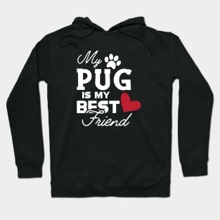 Pug dog - My pug is my best friend Hoodie